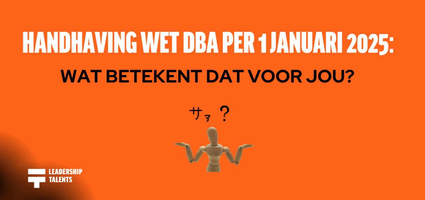 Handhaving wet DBA per 1 januari 2025: wat betekent dat voor jou? Leadership Talents