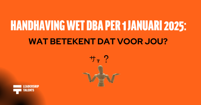 Handhaving wet DBA per 1 januari 2025: wat betekent dat voor jou? Leadership Talents