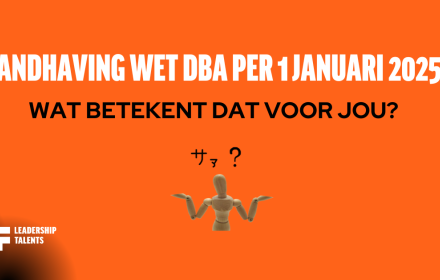 Handhaving wet DBA per 1 januari 2025: wat betekent dat voor jou? Leadership Talents